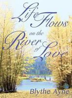 Life Flows on the River of Love 0982783590 Book Cover