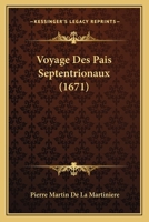Voyage Des Pais Septentrionaux (1671) 1104928752 Book Cover