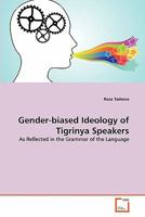 Gender-biased Ideology of Tigrinya Speakers: As Reflected in the Grammar of the Language 363928271X Book Cover