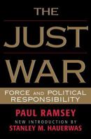 The Just War: Force and Political Responsibility 0742522326 Book Cover