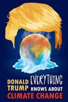 Everything Donald Trump Knows about Climate Change: Blank Wide Ruled Notebook 1792883161 Book Cover