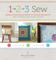 1, 2, 3 Sew: Build Your Skills with 33 Simple Sewing Projects 0811876497 Book Cover