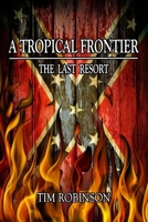 A Tropical Frontier: The Last Resort B0BFWKTLKR Book Cover