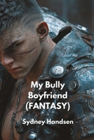 My Bully Boyfriend (FANTASY) B0DQ5RH3TT Book Cover