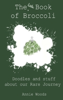 The Little Book of Broccoli: Doodles and Stuff About Our Rare Journey 1916344585 Book Cover