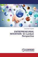 Entrepreneurial Intention: Sri Lankan Perspective 365952672X Book Cover