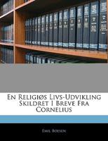 En Religiøs Livs-Udvikling Skildret I Breve Fra Cornelius 1145199887 Book Cover
