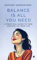 Balance is All You Need: A Practical Guide to Take Control of Your Life B0DR35TWTT Book Cover