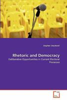 Rhetoric and Democracy: Deliberative Opportunities in Current Electoral Processes 3639301978 Book Cover