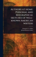 Authors at Home: Personal and Biographical Sketches of Well-known American Writers 102342875X Book Cover