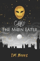 The Moon Eater: Book one in the GOLD series B0FTY4M3D3 Book Cover