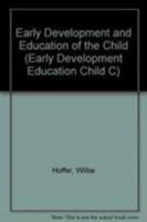 Early Development and Education of the Child (Early Development Education Child C) 0876681542 Book Cover