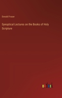 Synoptical Lectures on the Books of Holy Scripture 1666762032 Book Cover