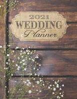 2021 Wedding Planner: Complete Wedding Planning Notebook & Organizer with Checklists, Budget Planner, Worksheets, Journal Pages; Rustic Wedding Engagement Gift 1096478374 Book Cover