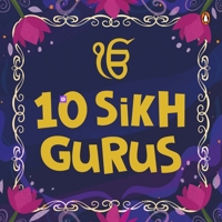 10 Sikh Gurus: Enlightening Tales of Ten Sikh Gurus for Kids a Beautifully Illustrated Board Book Ages 3+ [Penguin Early Learning Ser 9815233785 Book Cover