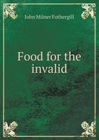 Food for the invalid: the convalescent, the dyseptic, and the gouty 9353869153 Book Cover