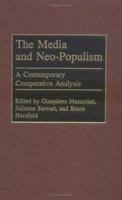 The Media and Neo-Populism: A Contemporary Comparative Analysis (Praeger Series in Political Communication) 0275974928 Book Cover