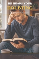 He Hears Your Doubting: A Deep Study in the Psalms of Questioning Faith B0H26SR49G Book Cover