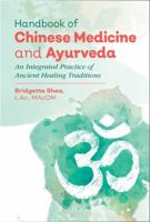 Handbook of Chinese Medicine and Ayurveda: An Integrated Practice of Ancient Healing Traditions 1620556162 Book Cover