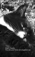 Vlad's Tweets - The Life and Times of a Superior Cat 1492358665 Book Cover