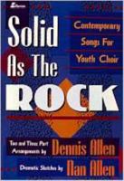 Solid As The Rock: Contemporary Songs for Youth Choir 0834190427 Book Cover