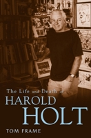 The Life and Death of Harold Holt 1741146720 Book Cover