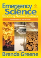 Emergency Science, Surviving Natural Disasters: The science behind fire, flood and drought 1776552571 Book Cover
