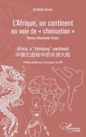Afrique un continent en voie de chinisation (nouvelle édition): Roman d'économie fiction (Harmattan Guinée) (French Edition) 2343150354 Book Cover