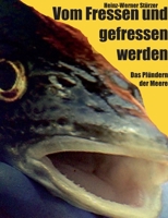 Vom Fressen und gefressen werden: Das Plündern der Meere (German Edition) 3695125187 Book Cover