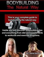 Bodybuilding: The Natural Way 1499614004 Book Cover