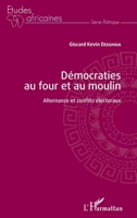 Démocraties au four et au moulin: Alternance et conflits électoraux (Études Africaines) (French Edition) 2343205175 Book Cover
