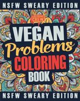 Vegan Coloring Book: A Sweary, Irreverent, Swear Word Vegan Coloring Book Gift Idea for Vegans 1986534723 Book Cover