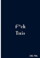 F*ck This : Collectible Notebook 1981741356 Book Cover