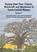 Victory Over Fear: Charms, Witchcraft and Worldview in South-Central Malawi. Vol. 1 9996025403 Book Cover