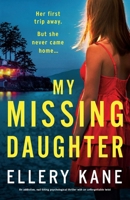 My Missing Daughter: An addictive, nail-biting psychological thriller with an unforgettable twist 1835255957 Book Cover