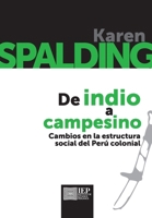 De indio a campesino. Cambios en la estructura social del Perú colonial (Spanish Edition) 9972516067 Book Cover