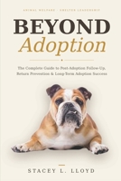 Beyond Adoption: The Complete Guide to Post-Adoption Follow-Up, Return Prevention, and Long-Term Adoption Success B0H49ML4BW Book Cover