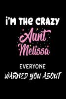 I'm The Crazy Aunt Melissa Everyone Warned You About: Funny Personalized Gift Notebook For The Best Auntie Ever 1719291934 Book Cover