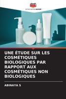 Une Étude Sur Les Cosmétiques Biologiques Par Rapport Aux Cosmétiques Non Biologiques (French Edition) 6209832539 Book Cover