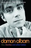 Damon Albarn: Blur, Gorillaz & Other Fables 1784187615 Book Cover