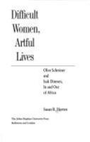 Difficult Women, Artful Lives: Olive Schreiner and Isak Dinesen, in and out of Africa (Parallax: Re-visions of Culture and Society) 080185038X Book Cover