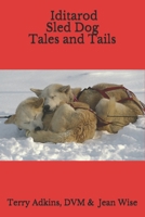 Iditarod Sled Dog Tales and Tails 0996175512 Book Cover