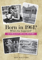 BORN IN 1961? What else happened? 0648771652 Book Cover