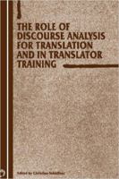 Role of Discourse Analysis for Translation and in Translator Training (Current Issues in Language and Society (Unnumbered).) 1853595934 Book Cover