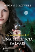 Una herencia salvaje / Las guerreras Maxwell / vol. 10 6073928424 Book Cover