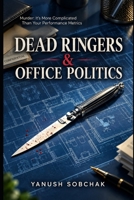 Dead Ringers & Office Politics: Murder: It's More Complicated Than Your Performance Metrics B0FM349Z99 Book Cover