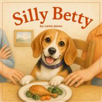 Silly Betty (Silly Betty & Friends) B0GZTCSKSH Book Cover