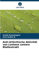 Anti-Arthritische Aktivität von Lantana camara Blattextrakt (German Edition) 6209440932 Book Cover
