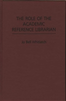 The Role of the Academic Reference Librarian (New Directions in Information Management) 0313266344 Book Cover