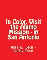 Visit the Alamo Mission - In San Antonio 1494976447 Book Cover